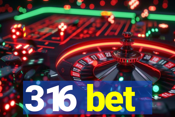 316 bet